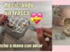 RECICLAJE FÁCIL Y RÁPIDO DE 1 FRASCO DE CRISTAL