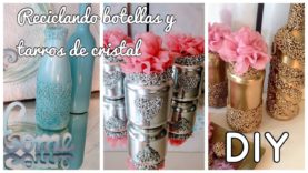 RECICLANDO BOTELLAS Y TARROS DE CRISTAL….TE SORPRENDERAS¡¡¡ 😍😍💖💖😍😍