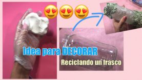 RECICLANDO UN FRASCO, MANUALIDADES, IDEAS DE DECORACIÓN