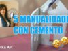 Como hacer 5 manualidades con cemento
