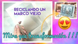 Recicla un Marco Viejo