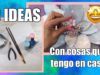 3 IDEAS CON MATERIAL QUE TENGO POR CASA